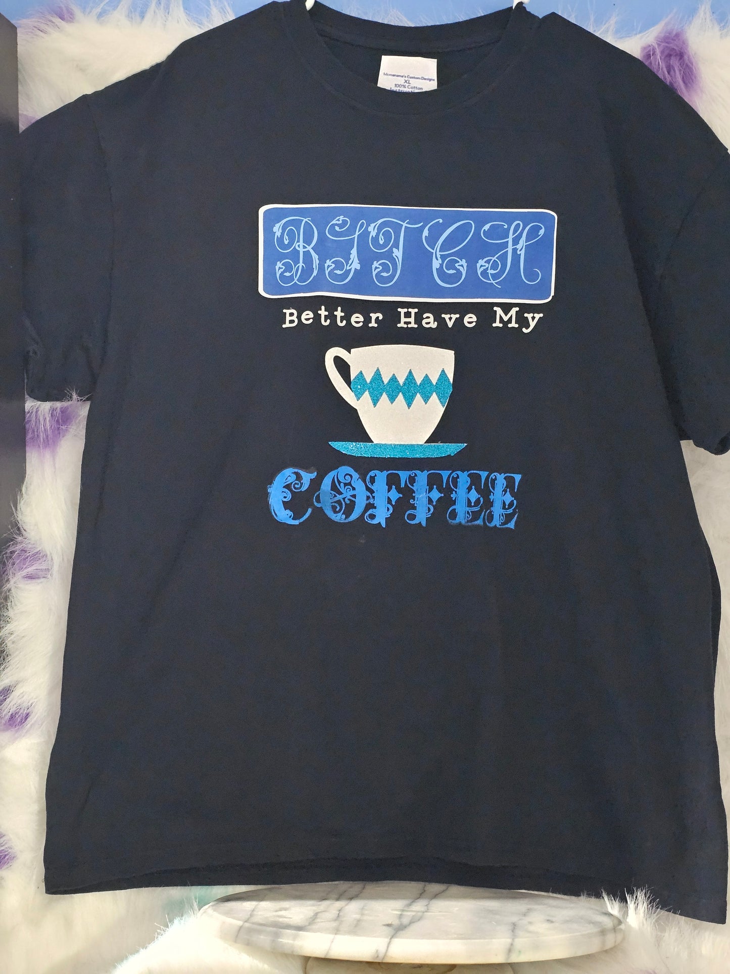 Size XL 100% cotton Black Bitch better have my coffee Tshirt