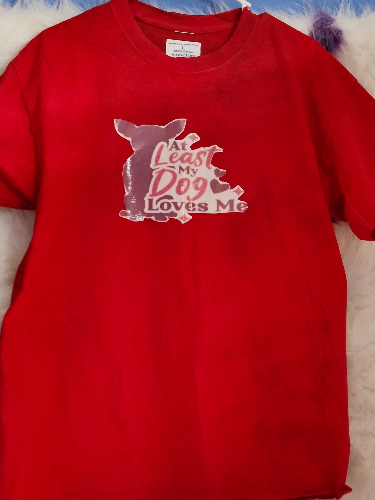 Size L 100% cotton At least my dog loves me red tshirt