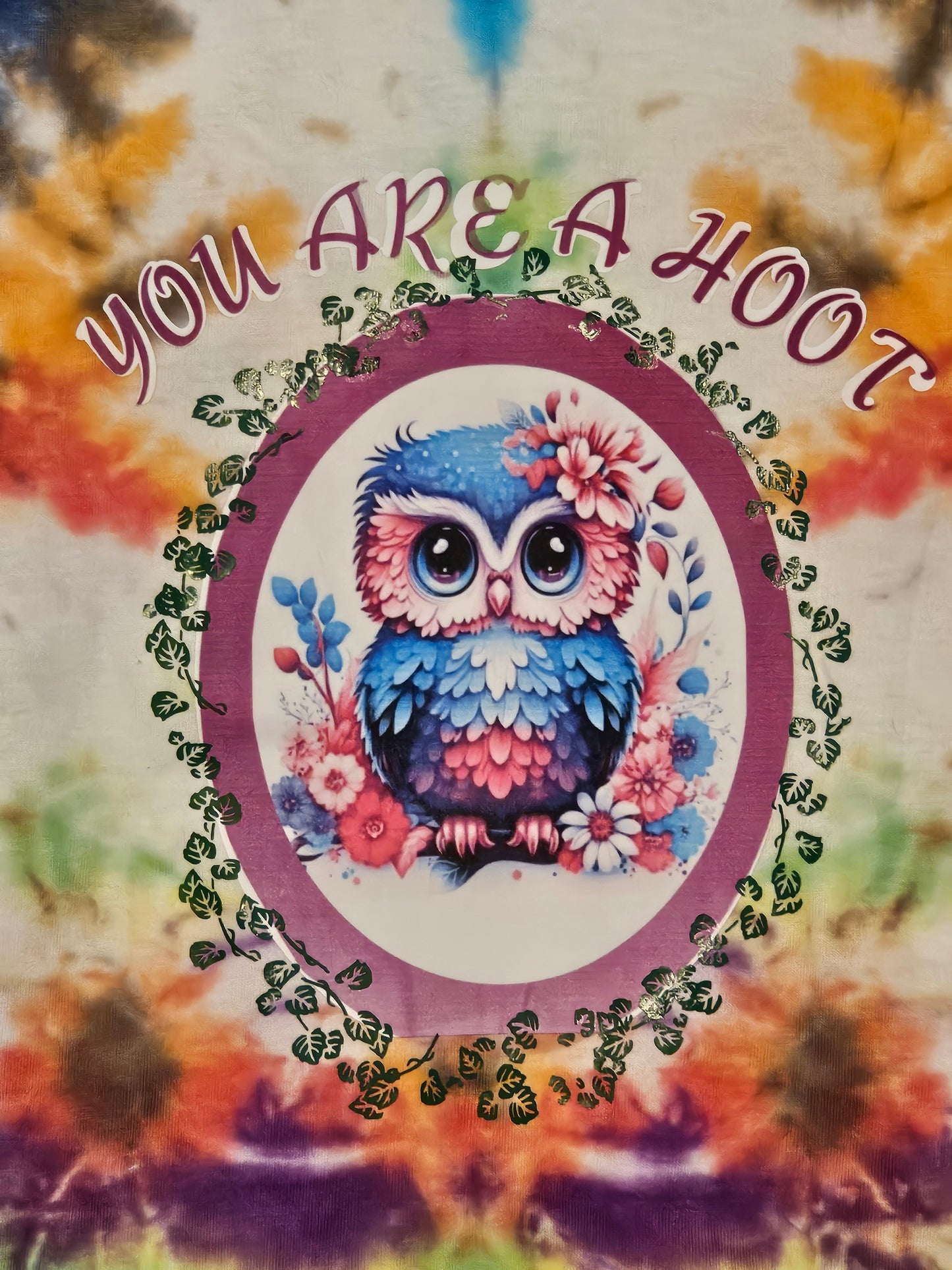 3x tie die 100% cotton You are a hoot tshirt