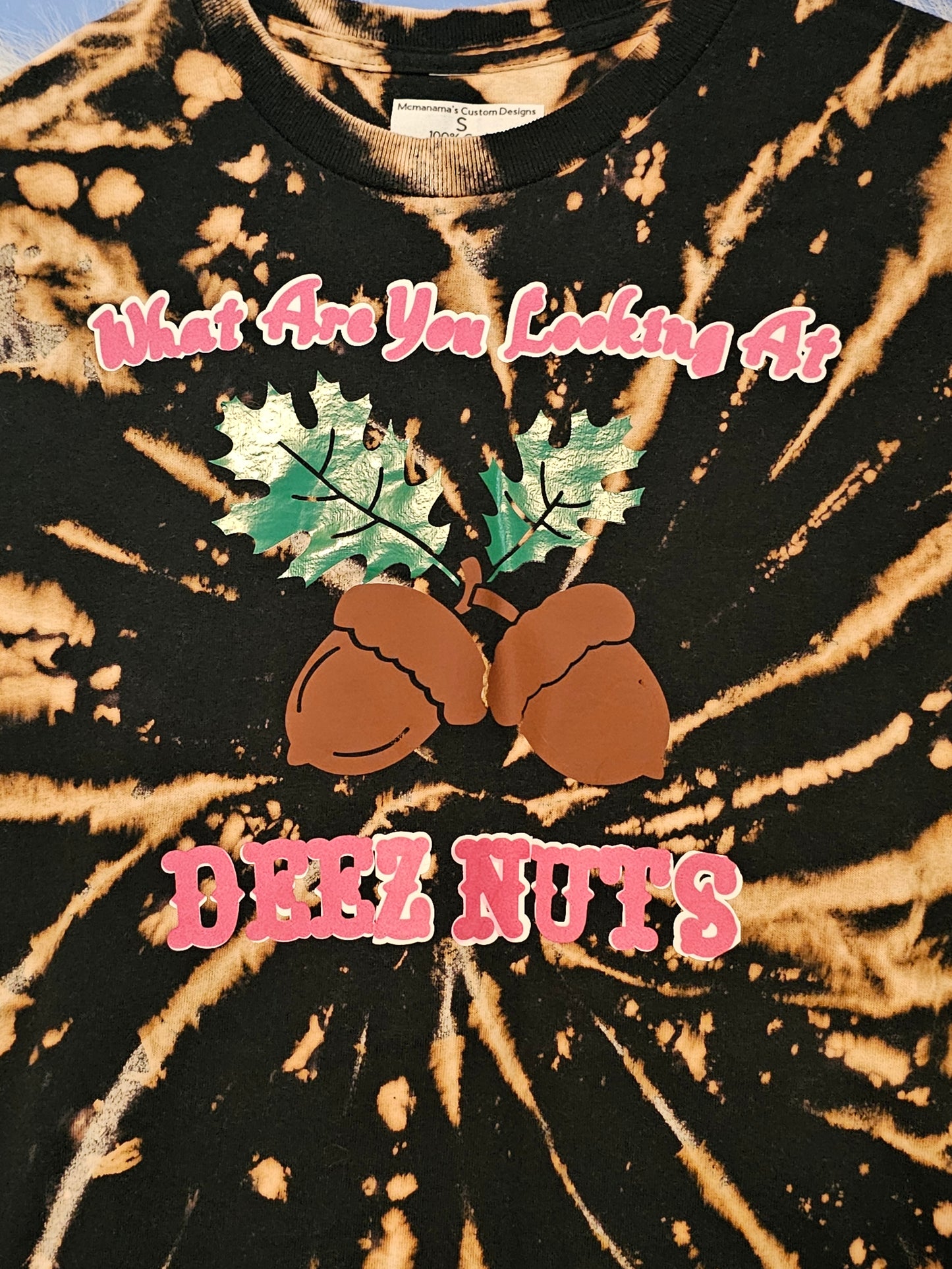 Size S 100% cotton bleach dye what are you looking at Deez Nuts Tshirt
